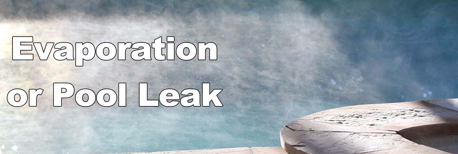 Evaporation or Pool Leak