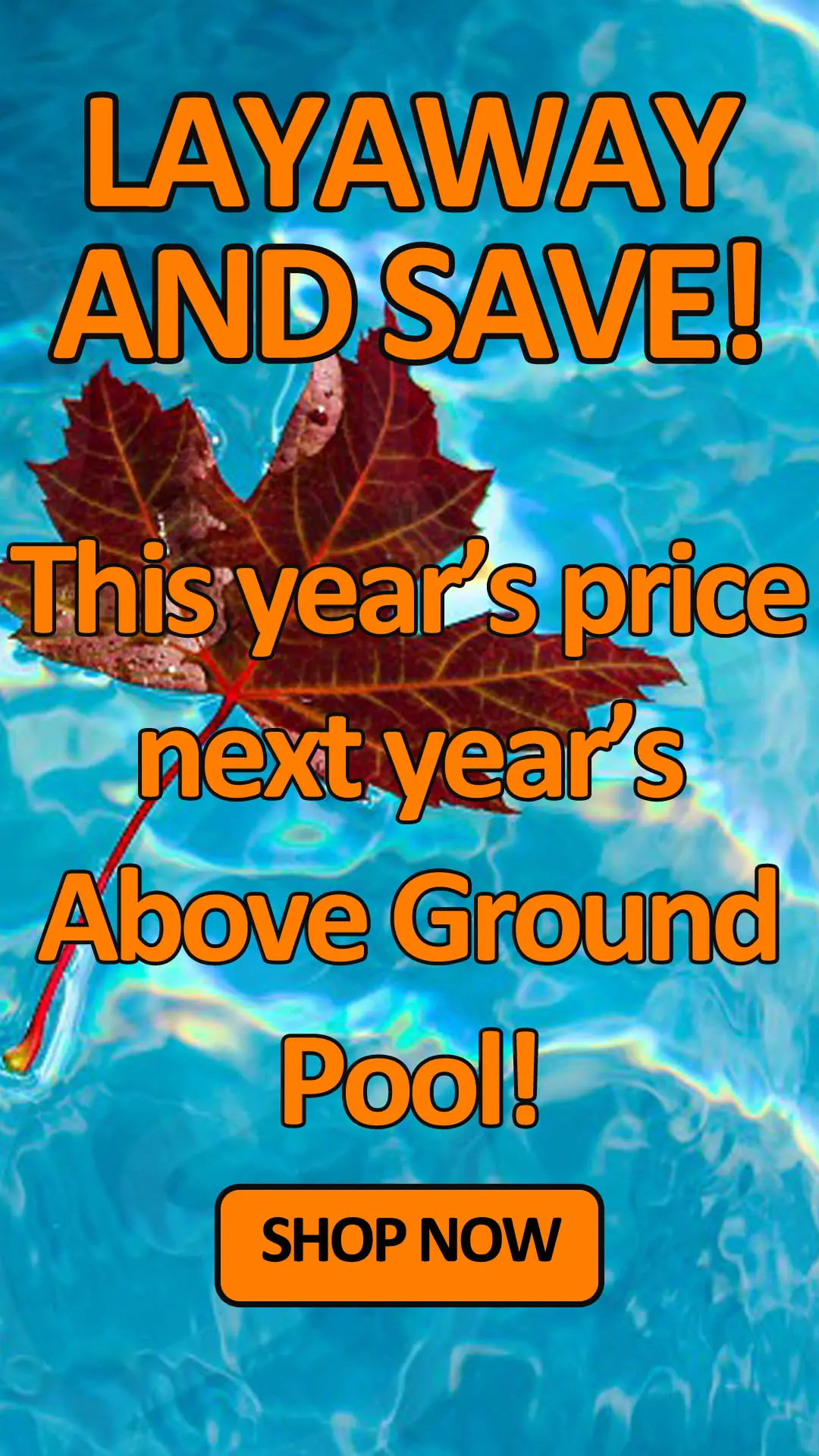 Layaway and save on an above ground pool. Shop now.